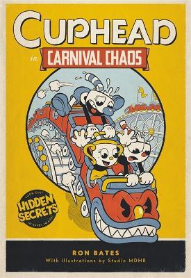 Cuphead in Carnival Chaos: A Cuphead Novel - Ron Bates - cover