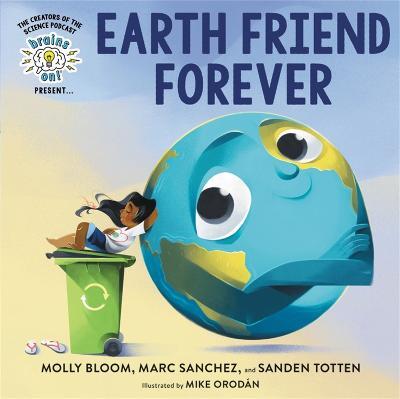 Brains On! Presents...Earth Friend Forever - Marc Sanchez,Mike Orodan,Molly Bloom - cover