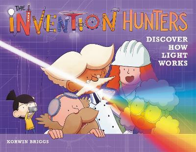 The Invention Hunters Discover How Light Works - Korwin Briggs - cover