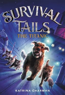 Survival Tails: The Titanic - Katrina Charman - cover