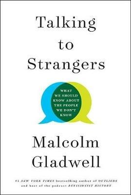 Talking to Strangers: What We Should Know about the People We Don't Know - Malcolm Gladwell - cover