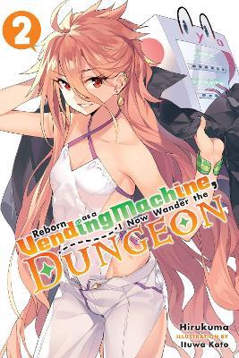 REBORN AS A VENDING MACHINE, I NOW WANDER THE DUNGEON, VOL. - HIRUKUMA - cover