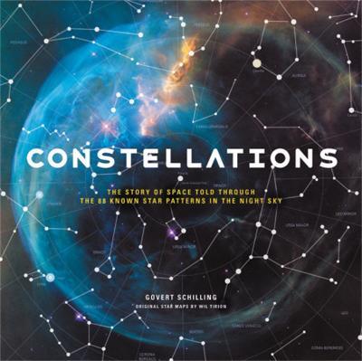 Constellations: The Story of Space Told Through the 88 Known Star Patterns in the Night Sky - Govert Schilling - cover