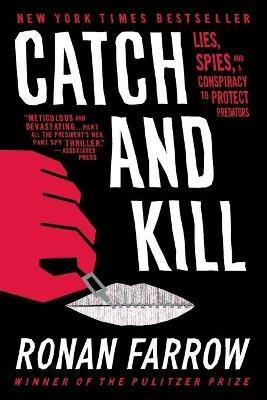 Catch and Kill: Lies, Spies, and a Conspiracy to Protect Predators - Ronan Farrow - cover