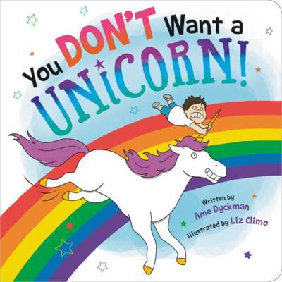 You Don't Want a Unicorn! - Ame Dyckman - cover