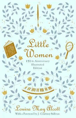 Little Women (Illustrated): 150th Anniversary Edition - Louisa May Alcott - cover