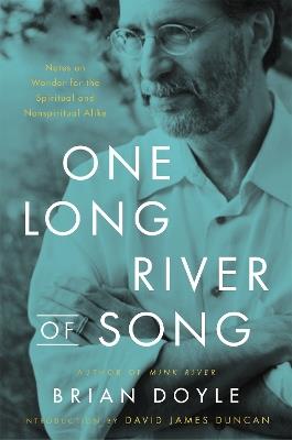 One Long River of Song: Notes on Wonder - Brian Doyle - cover