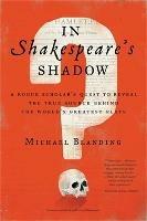 In Shakespeare's Shadow: A Rogue Scholar's Quest to Reveal the True Source Behind the World's Greatest Plays - Michael Blanding - cover