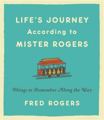 Life's Journeys According to Mister Rogers (Revised): Things to Remember Along the Way - Fred Rogers - cover