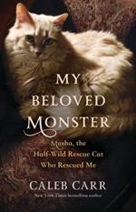 My Beloved Monster: Masha, the Half-Wild Rescue Cat Who Rescued Me