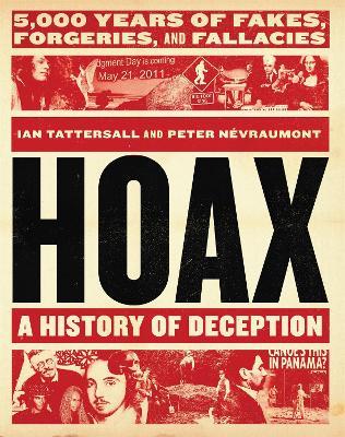 Hoax: A History of Deception: 5,000 Years of Fakes, Forgeries, and Fallacies - Ian Tattersall,Peter Nevraumont - cover