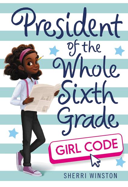 President of the Whole Sixth Grade: Girl Code - Sherri Winston - ebook