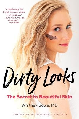 Dirty Looks: The Secret to Beautiful Skin - Whitney Bowe - cover