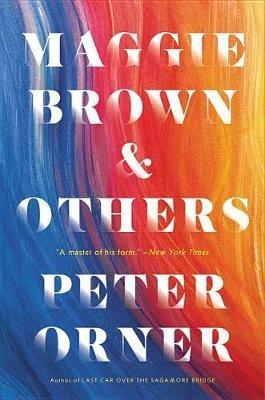 Maggie Brown & Others: Stories - Peter Orner - cover