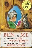 Ben And Me: An Astonishing Life of Benjamin Franklin by His Good Mouse Amos - Robert Lawson - cover