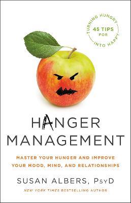Hanger Management: Master Your Hunger and Improve Your Mood, Mind, and Relationships - Susan Albers - cover