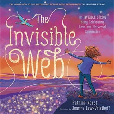 The Invisible Web: An Invisible String Story Celebrating Love and Universal Connection - Patrice Karst - cover