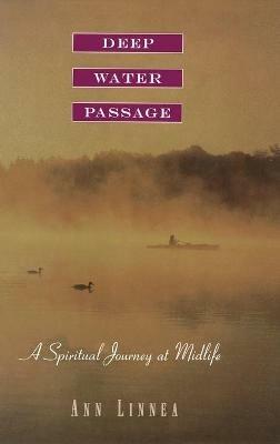 Deep Water Passage: A Spiritual Journey at Midlife - Ann Linnea - cover