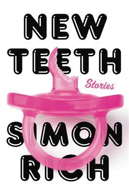New Teeth: Stories - Simon Rich - cover