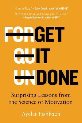Get It Done: Surprising Lessons from the Science of Motivation - Ayelet Fishbach - cover