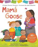 Mamá Goose: A Latine Nursery Treasury / Un Tesoro de Rimas Infantiles (Bilingual)