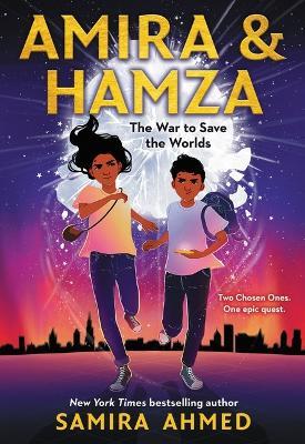 Amira & Hamza: The War to Save the Worlds - Samira Ahmed - cover