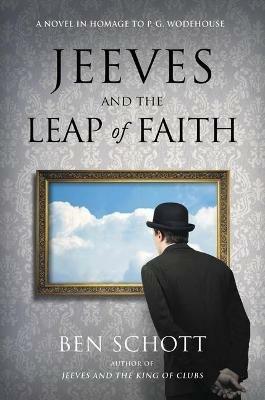 Jeeves and the Leap of Faith: A Novel in Homage to P. G. Wodehouse - Ben Schott - cover