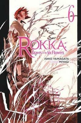 Rokka: Braves of the Six Flowers Vol. 6 (light novel) - Ishio Yamagata - cover