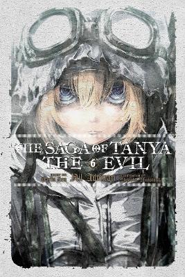 The Saga of Tanya the Evil, Vol. 6 (light novel) - Carlo Zen,Shinobu Shinotsuki - cover