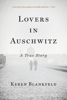 Lovers in Auschwitz: A True Story - Keren Blankfeld - cover