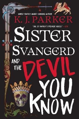 Sister Svangerd and the Devil You Know - K J Parker - cover