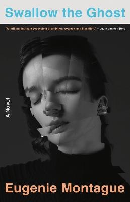 Swallow the Ghost: A Novel - Eugenie Montague - cover