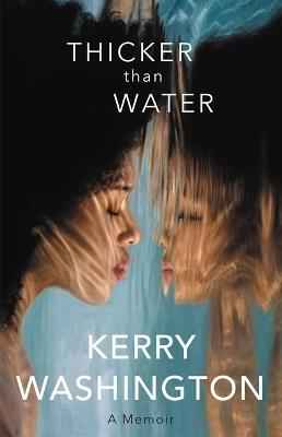 Thicker Than Water: A Memoir - Kerry Washington - cover