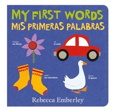 My First Words / Mis Primeras Palabras - Rebecca Emberley - cover
