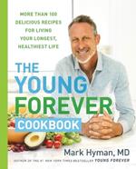 The Young Forever Cookbook: More Than 100 Delicious Recipes for Living Your Longest, Healthiest Life