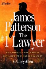 The #1 Lawyer: Move Over Grisham, Patterson's Greatest Legal Thriller Ever