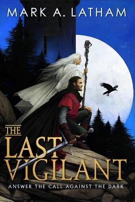 The Last Vigilant - Mark A Latham - cover