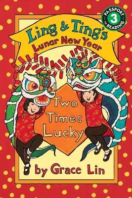 Ling & Ting's Lunar New Year: Two Times Lucky - Grace Lin - cover