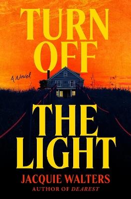 Turn Off the Light: A Novel - Jacquie Walters - cover