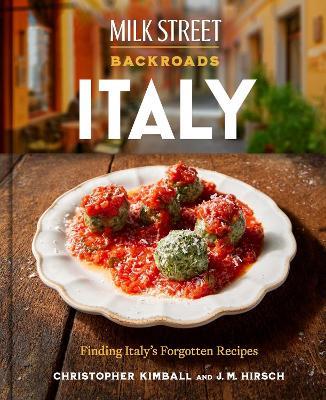 Milk Street Backroads Italy: Finding Italy's Forgotten Recipes - Christopher Kimball,J. M. Hirsch - cover