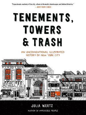 Tenements, Towers & Trash: An Unconventional Illustrated History of New York City - Julia Wertz - cover