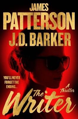 The Writer: A Thriller - James Patterson,J D Barker - cover
