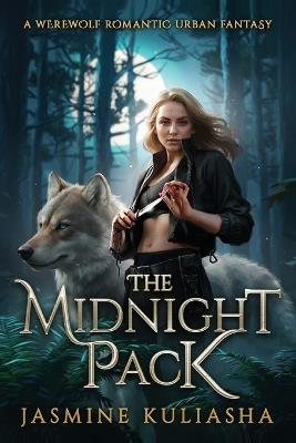 The Midnight Pack: A Werewolf Romantic Urban Fantasy - Jasmine Kuliasha - cover