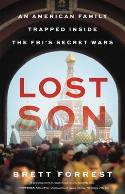 Lost Son: An American Family Trapped Inside the FBI's Secret Wars - Brett Forrest - cover