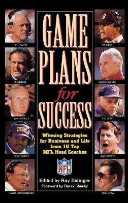 Game Plans for Success: Winning Strategies for Business and Life from 10 Top NFL Head Coaches - Barry Sheehy - cover