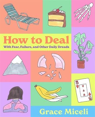 How to Deal: With Fear, Failure, and Other Daily Dreads - Grace Miceli - cover
