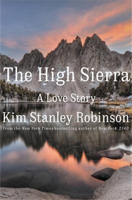 The High Sierra: A Love Story - Kim Stanley Robinson - cover