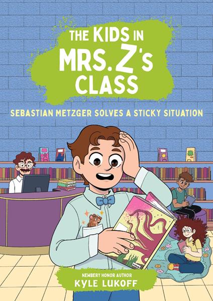 The Kids in Mrs. Z's Class: Sebastian Metzger Solves a Sticky Situation - Kyle Lukoff,Kat Fajardo - ebook