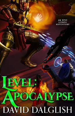 Level: Apocalypse: An Epic LitRPG Adventure - David Dalglish - cover