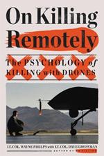 On Killing Remotely: The Psychology of Killing with Drones